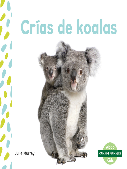 Title details for Crías de koalas (Koala Joeys) (Spanish Version) by Julie Murray - Available